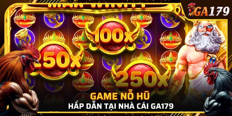 Top game nổ hũ hấp dẫn hiện nay tại GA179
