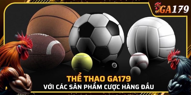 Thể thao GA179 đa dạng sản phẩm cược